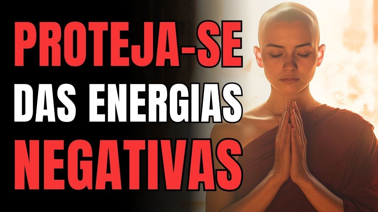Crie um Escudo Mental CONTRA ENERGIAS NEGATIVAS | 6 Ensinamentos Budistas Poderosos