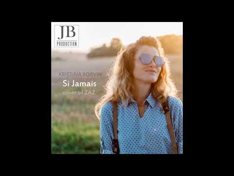 Kristina Korvin - Si jamais j'oublie (cover of ZAZ)