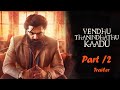 Vendhu Thanindhathu Kaadu Official Trailer Part 2 |Silambarasan TR|Gautham Vasudev