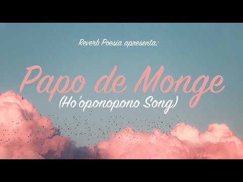 Reverb Poesia  -  Papo de Monge (Ho'oponopono Song)