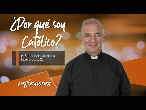 Why am I Catholic? - Father Ángel Espinosa de los Monteros