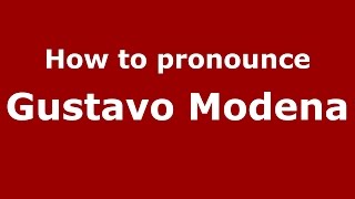 How to pronounce Gustavo Modena