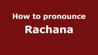 How to pronounce Rachana