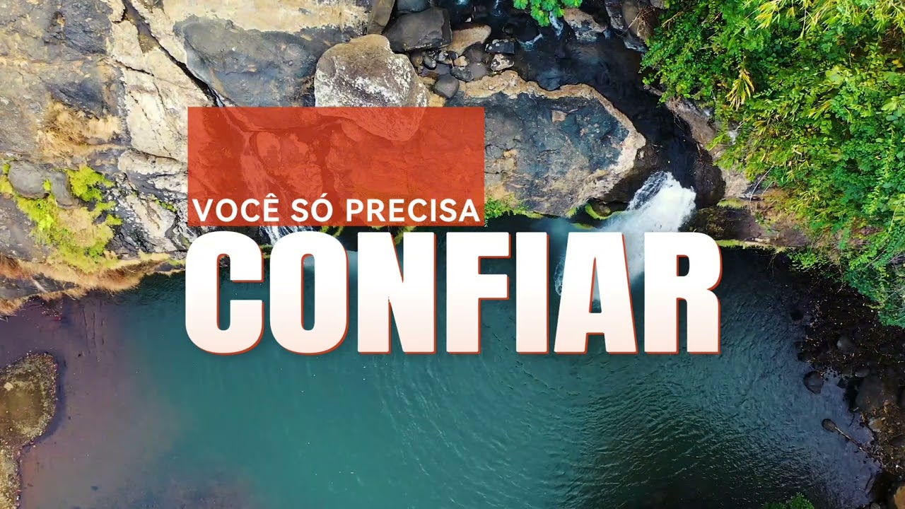 VOCÊ SÓ PRECISA CONFIAR