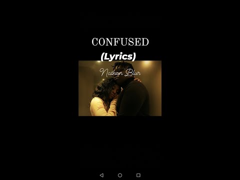 Confused (LYRICS)- Nathan Blur