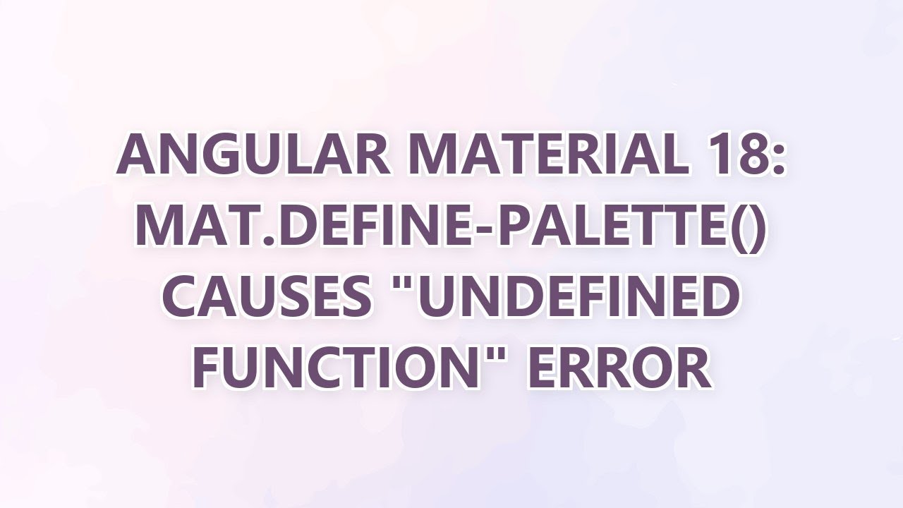 Angular Material 18: mat.define-palette() causes 