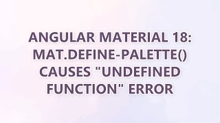 Angular Material 18: mat.define-palette() causes 