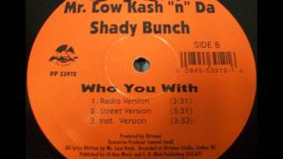 Mr. Low Kash N Da Shady Bunch - Who You With