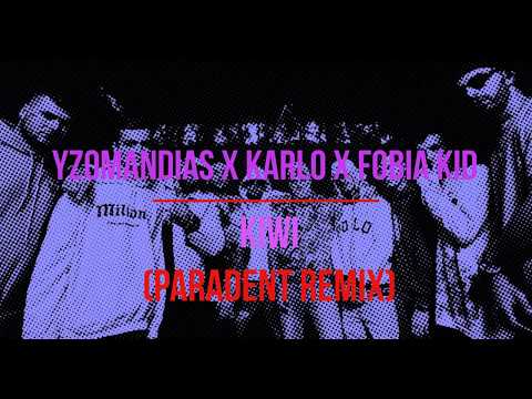 Yzomandias x Karlo x Fobia Kid - Kiwi (Paradent Remix)