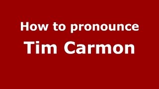 How to pronounce Tim Carmon