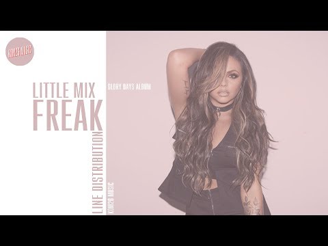 Little Mix ~ Freak ~ Line Distribution