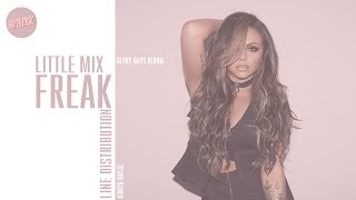 Little Mix ~ Freak ~ Line Distribution