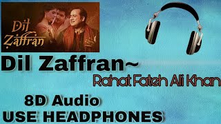 Dil Zaffran 8D Audio | RAHAT FATEH ALI KHAN | USE HEADPHONES  | XD Beat&#39;s |