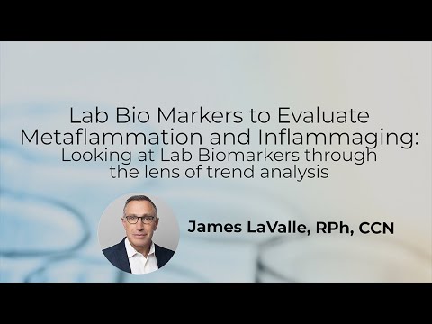 Lab Bio Markers to Evaluate Metaflammation and Inflammaging with James LaValle
