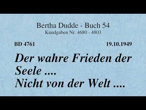 BD 4761 - DER WAHRE FRIEDEN DER SEELE .... NICHT VON DER WELT ....