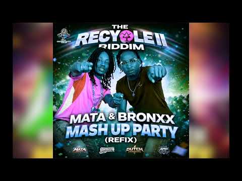 Mata & Bronxx - Mash Up Party (Refix) (The Recycle II Riddim) Soca 2026