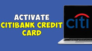 How to Activate Citibank Credit Card Online