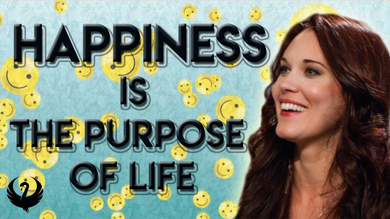 Happiness is The Purpose of Your Life! Want to Know Why? - Teal Swan
