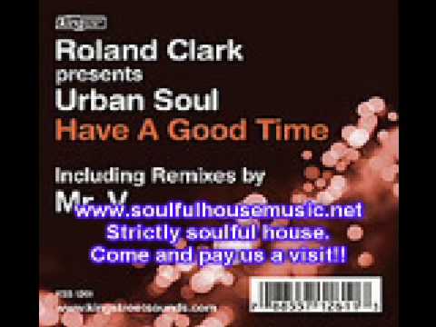 Roland Clark Pres  Urban Soul Have A Good Time