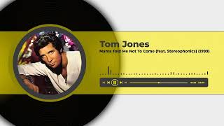 Tom Jones - Mama Told Me Not To Come (feat. Stereophonics) (1999)