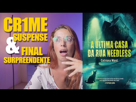 A ÚLTIMA CASA DA RUA NEEDLESS DE CATRIONA WARD