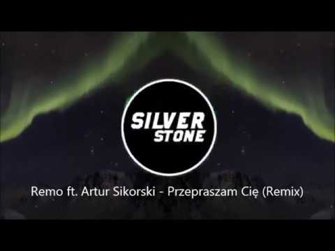 Remo ft. Artur Sikorski - Przepraszam Cię (Remix)