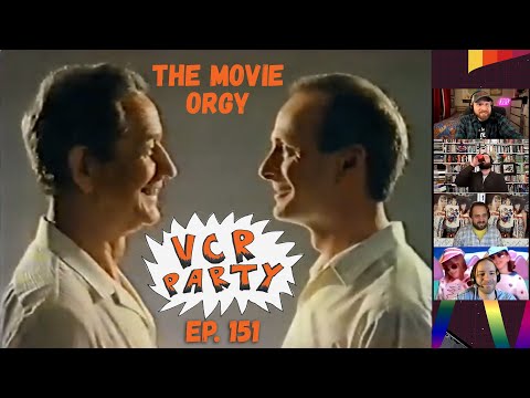 VCR Party Live Ep 151 - The Movie Orgy