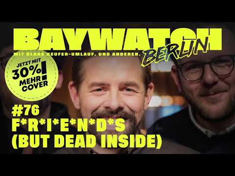 F*R*I*E*N*D*S (but dead inside) | Folge 76 | Baywatch Berlin - Der Podcast