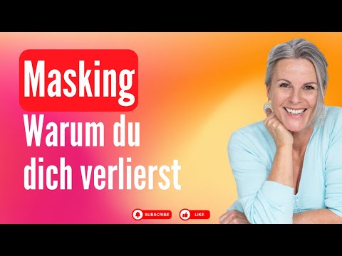 Masking: Warum du dich verlierst