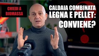 Caldaia combinata LEGNA e PELLET: conviene #ChiediaBiomassa Q&A