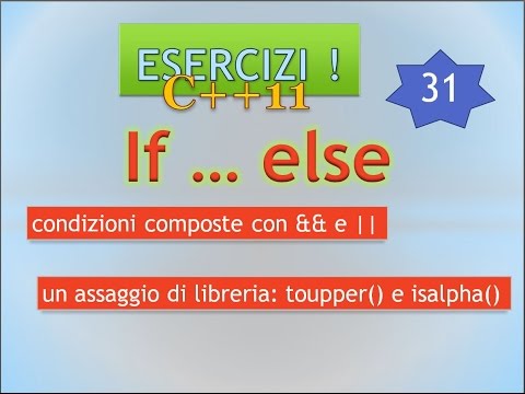 Nuovo Corso C++11 ITA 31: if - else, esercizi e nuovi spunti