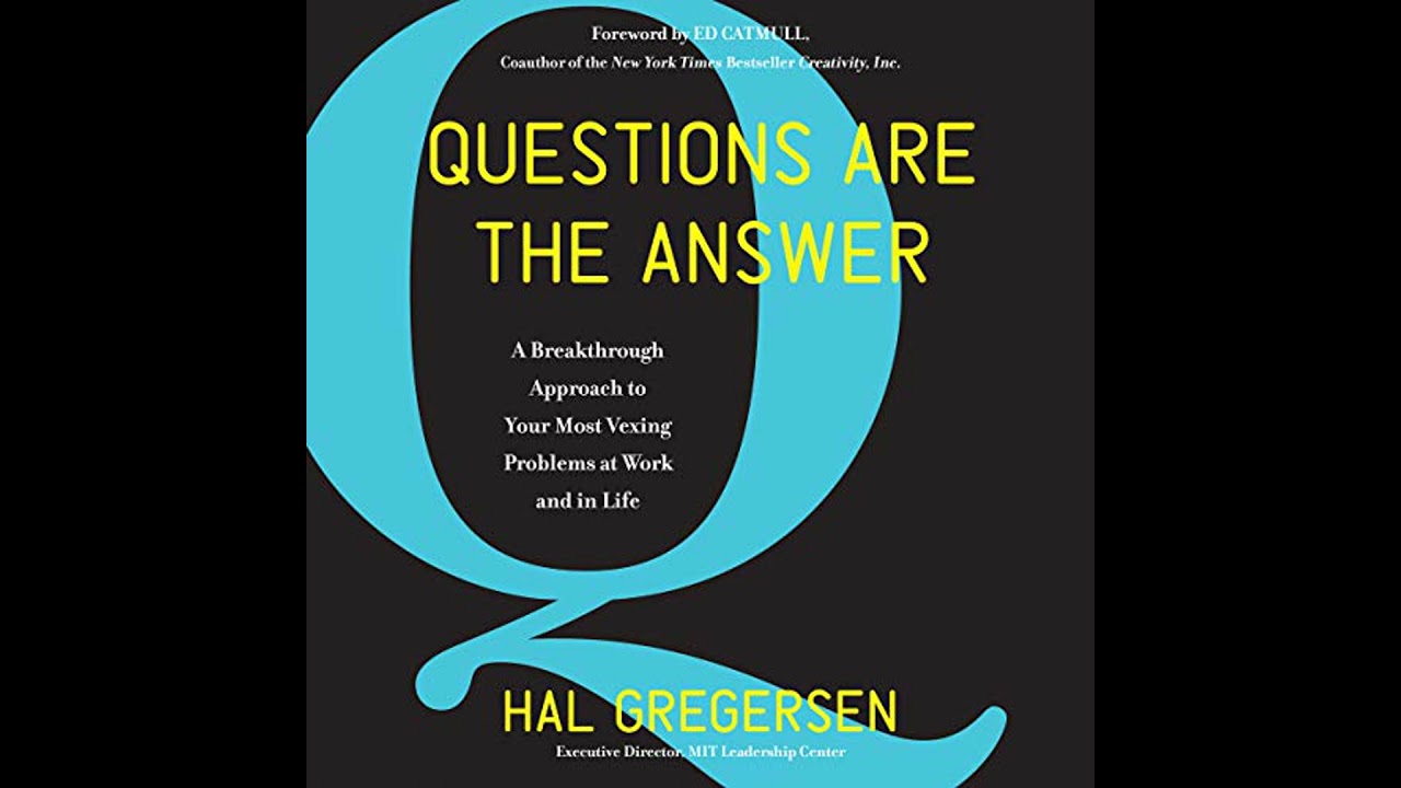 Questions Are the Answer: A Breakthrough Approach to Your Most Vexing Problems at Work and in Life