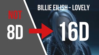 Billie Eilish - lovely 16D AUDIO NOT 8D