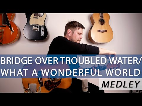 Bridge Over Troubled Water/What A Wonderful World (GUITAR MEDLEY)