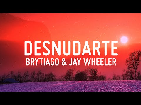 Desnudarte - Brytiago & Jay Wheeler (LETRA)