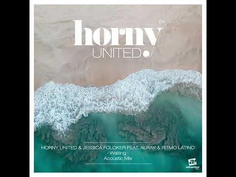 HORNY UNITED & JESSICA FOLCKER FEAT. ALRAY & RITMO LATINO - "Waiting" // Acoustic Version