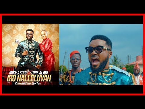 IRO HALLELUYAH by Mike ABDUL ftr Tope ALABI