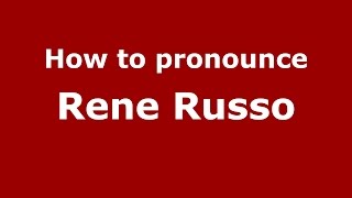 How to pronounce Rene Russo