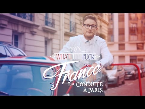 WTF France - Why Driving In Paris Is A Nightmare