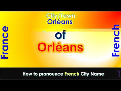 Orléans - How to pronounce Orléans, Loiret, Centre-Val de Loire in French accent?