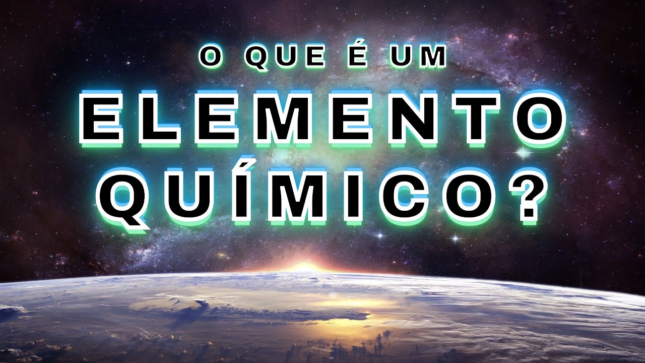 O QUE É UM ELEMENTO QUÍMICO?