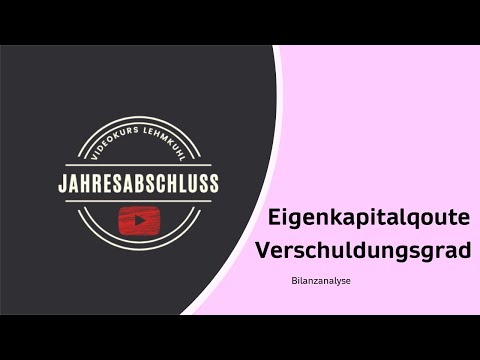 JA Folge 11 - Jahresabschluss - Bilanzanalyse  - Eigenkapitalquote und Verschuldungsgrad