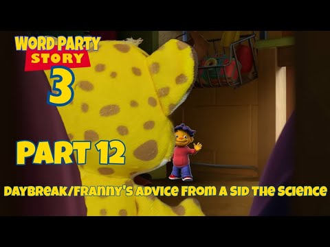 Word Party Story 3 Part 12 - Daybreak/Franny's Advice From a Sid The Science
