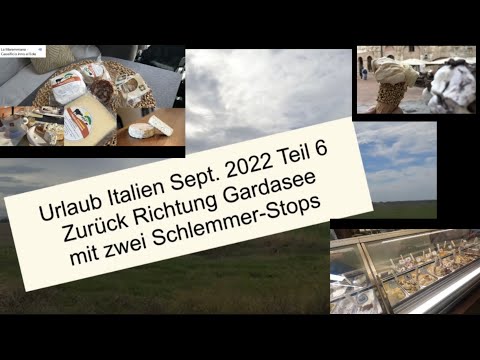 Urlaub Italien Sept. 2022-Teil 6 Zurück Richtung Gardasee Mit zwei Schlemmer-Stops,Mad & Mautstelle