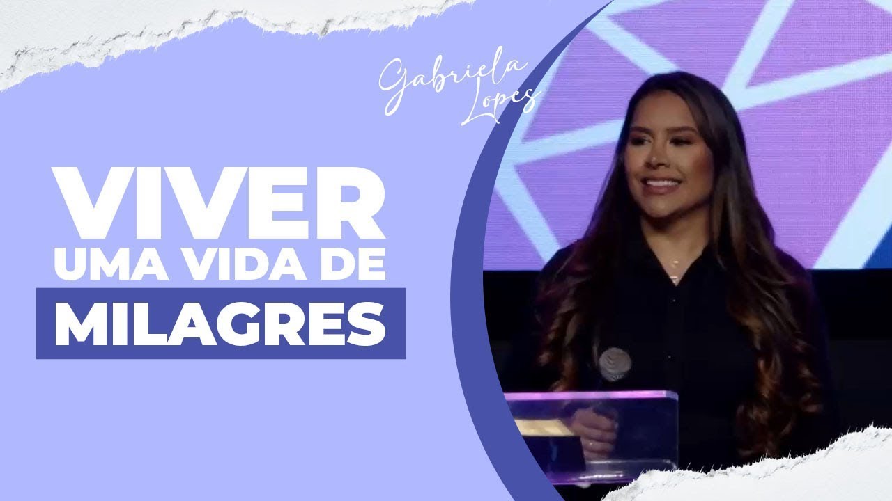 VIVER UMA VIDA DE MILAGRES - Gabriela Lopes #Pregação