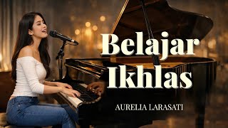 Download lagu Belajar Ikhlas | Lagu Galau Saat Hati Dipaksa Menerima (Orisinal) – Aurelia Larasati mp3