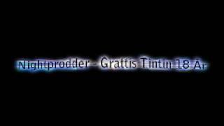 Nightprodder - Grattis Tintin 18 År