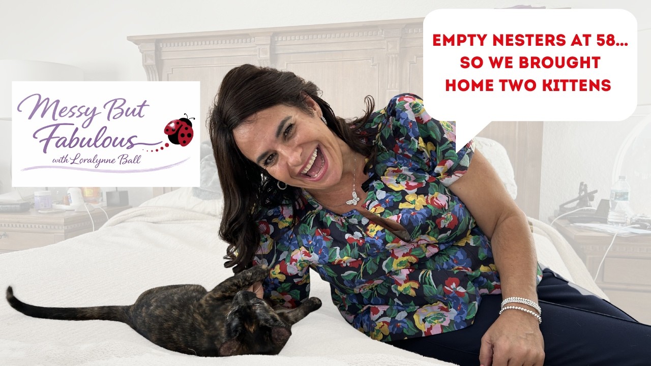 Empty Nesters at 58… So We Brought Home TWO Kittens | Messy But Fabulous