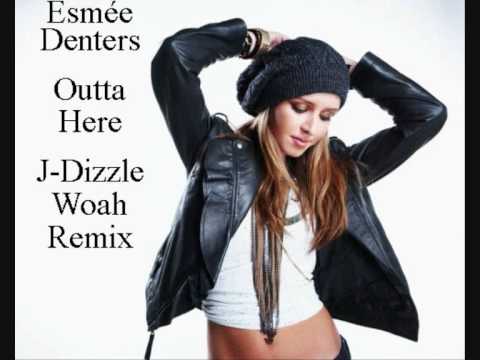 Outta Here (J-Dizzle Woah Remix) - Esmée Denters