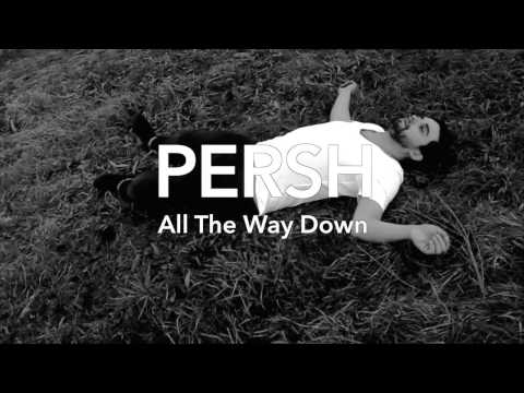 PERSH - All The Way Down (Official Video)